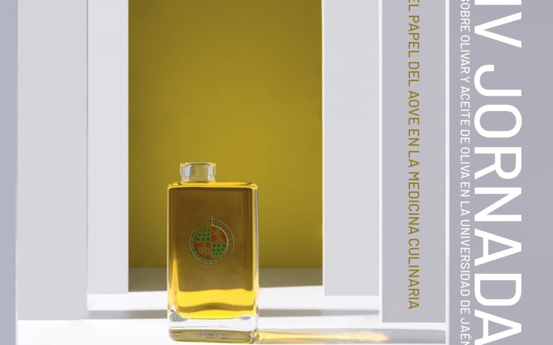  IV Jornadas sobre Olivar y Aceite de Oliva. UJA. «El papel del AOVE en la Medicina Culinaria»